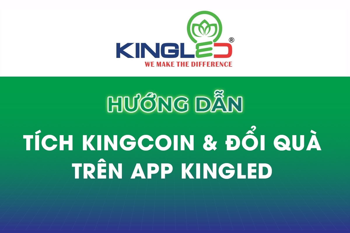 Hướng Dẫn Tích Kingcoin & Đổi Quà Trên App KINGLED