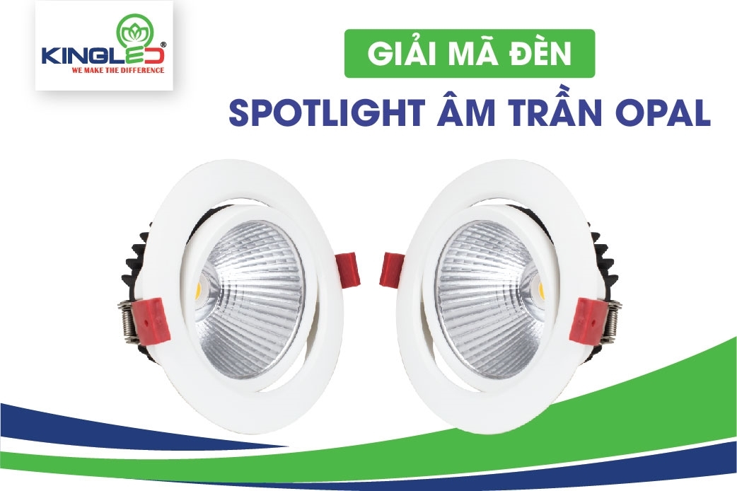 Giải mã cấu tạo và ứng dụng của đèn Spotlight âm trần Opal