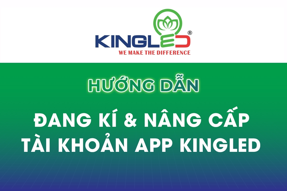 Hướng Dẫn Đăng Kí & Nâng Cấp Tài Khoản Trên App KINGLED