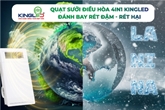 QUẠT SƯỞI ĐIỀU HÒA 4IN1 KINGLED: ĐÁNH BAY RÉT ĐẬM - RÉT HẠI LA NIA 2024