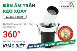 BỪNG SÁNG KHÔNG GIAN VỚI ĐÈN ÂM TRẦN KÉO XOAY THẾ HỆ THỨ 3 TỪ KINGLED