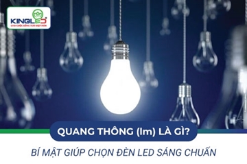 Quang Thông (Lumen) Là Gì? Bí Mật Giúp Chọn Đèn LED Sáng Chuẩn | Kingled