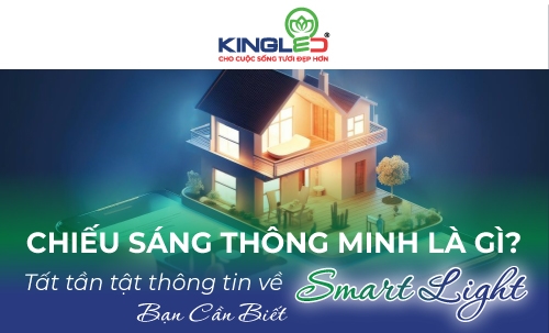 CHIẾU SÁNG THÔNG MINH LÀ GÌ? TẤT TẦN TẬT THÔNG TIN VỀ SMART LIGHT MÀ BẠN CẦN BIẾT