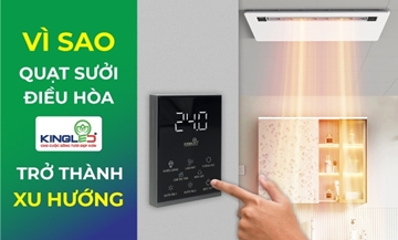 Vì sao quạt sưởi điều hòa Kingled trở thành xu hướng trong thiết kế phòng tắm hiện đại?
