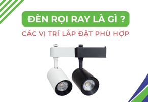 Đèn rọi ray là gì? Các vị trí nên lắp đèn rọi ray