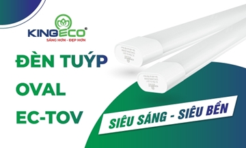 Ưu điểm tuýp LED Oval Kingled: siêu sáng – siêu bền – giá hợp lý.