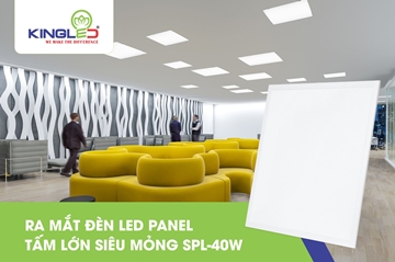 Ra Mắt Đèn Led Panel Tấm Lớn Siêu Mỏng SPL-40W