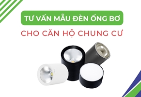 Tư vấn mẫu đèn ống bơ đẹp cho căn hộ chung cư