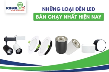 Điểm danh những loại đèn led bán chạy nhất thị trường hiện nay