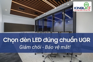 Cách lựa chọn và ứng dụng đèn LED với chỉ số UGR phù hợp cho từng không gian