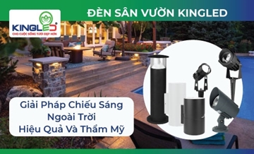 Đèn Sân Vườn Kingled: Giải Pháp Chiếu Sáng Ngoài Trời Hiệu Quả Và Thẩm Mỹ