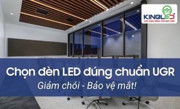 Cách lựa chọn và ứng dụng đèn LED với chỉ số UGR phù hợp cho từng không gian