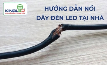 Hướng dẫn cách nối dây đèn led bị đứt tại nhà
