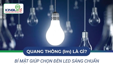 Quang Thông (Lumen) Là Gì? Bí Mật Giúp Chọn Đèn LED Sáng Chuẩn | Kingled