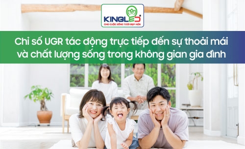 Chỉ số UGR tác động trực tiếp đến sự thoải mái và chất lượng sống trong không gian gia đình như thế nào?