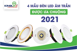 4 mẫu đèn led âm trần được ưa chuộng nhất năm 2021