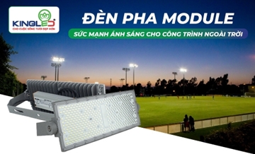 ĐÈN PHA LED MODUL KINGLED – SỨC MẠNH ÁNH SÁNG CHO CÔNG TRÌNH NGOÀI TRỜI