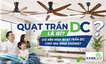 Quạt Trần DC Là Gì? Có Nên Mua Quạt Trần DC Cho Gia Đình Không?