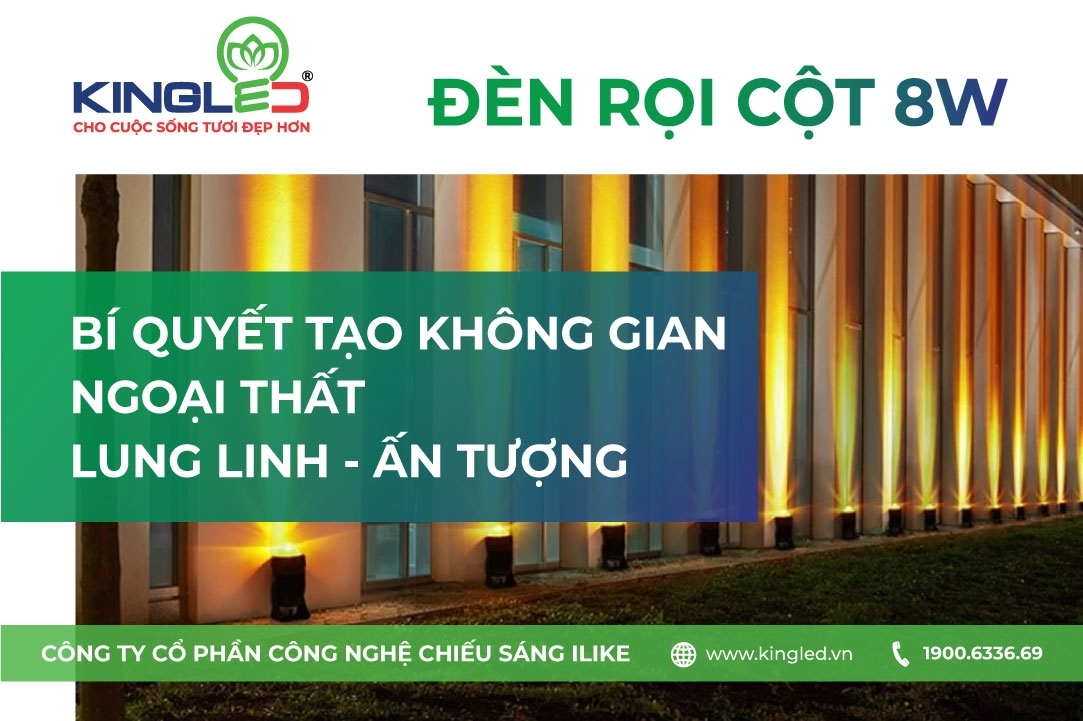 ĐÈN RỌI CỘT 8W KINGLED: BÍ QUYẾT BIẾN HÓA KHÔNG GIAN NGOẠI THẤT THÊM LUNG LINH VÀ ẤN TƯỢNG! 