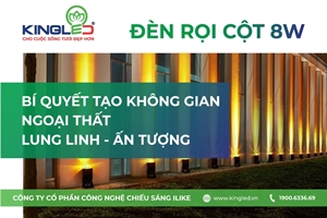 ĐÈN RỌI CỘT 8W KINGLED: BÍ QUYẾT BIẾN HÓA KHÔNG GIAN NGOẠI THẤT THÊM LUNG LINH VÀ ẤN TƯỢNG! 