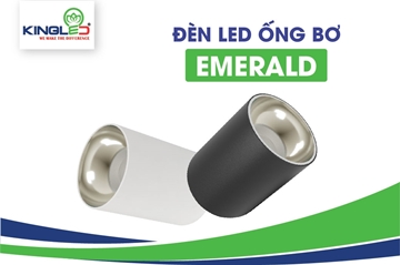 Ống bơ chiếu rọi Emerald - Dòng sản phẩm độc đáo dẫn đầu xu hướng