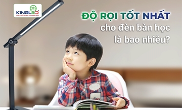 Độ rọi tốt nhất cho đèn bàn học là bao nhiêu?