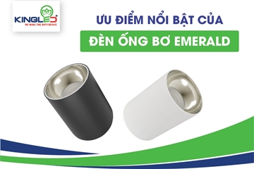 Ưu điểm nổi bật của đèn ống bơ chiếu rọi Emerald